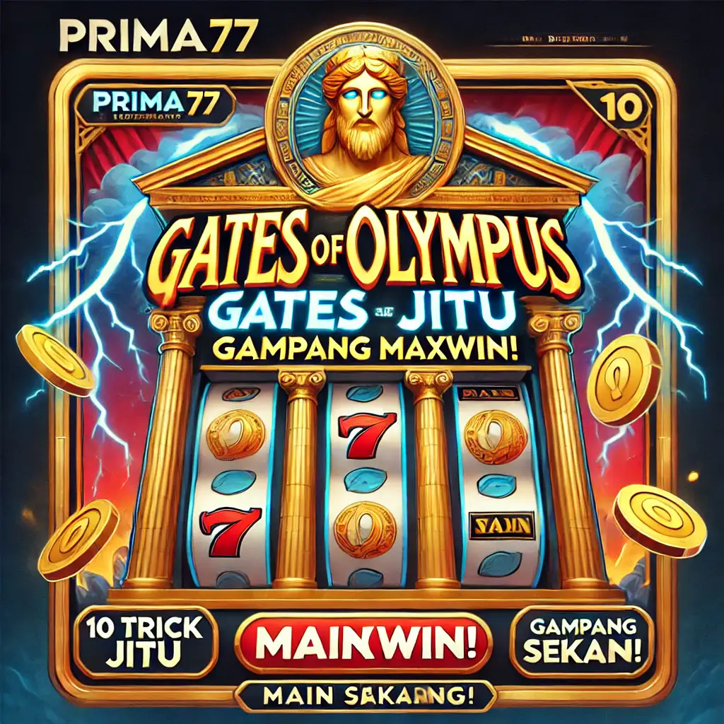 Prima77: 10 Trick Jitu Gates Of Olympus Gampang Maxwin! 